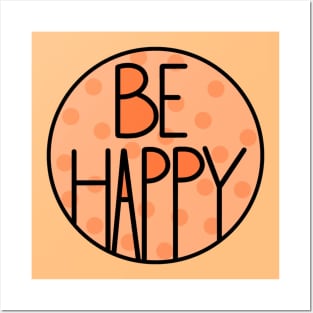 Amazing And Positive Quote Be Happy In Orange Color Posters and Art